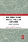 Neoliberalism and Market Forces in Education : Lessons from Sweden - Book
