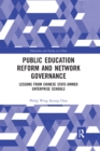 Public Education Reform and Network Governance : Lessons From Chinese State-Owned Enterprise Schools - Book