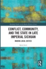 Conflict, Community, and the State in Late Imperial Sichuan : Making Local Justice - Book