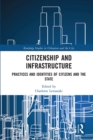 Citizenship and Infrastructure : Practices and Identities of Citizens and the State - Book