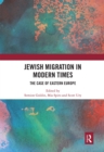 Jewish Migration in Modern Times : The Case of Eastern Europe - Book