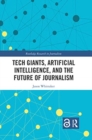 Tech Giants, Artificial Intelligence, and the Future of Journalism - Book