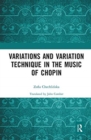 Variations and Variation Technique in the Music of Chopin - Book