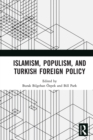 Islamism, Populism, and Turkish Foreign Policy - Book