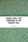 Double Lives: Film Composers in the Concert Hall - Book