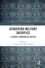 Gendering Military Sacrifice : A Feminist Comparative Analysis - Book