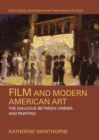 Film and Modern American Art : The Dialogue between Cinema and Painting - Book