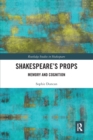 Shakespeare's Props : Memory and Cognition - Book
