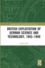 British Exploitation of German Science and Technology, 1943-1949 - Book