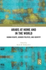 Arabs at Home and in the World : Human Rights, Gender Politics, and Identity - Book