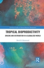 Tropical Bioproductivity : Origins and Distribution in a Globalized World - Book