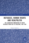 Refugees, Human Rights and Realpolitik : The Clandestine Immigration of Jewish Refugees from Italy to Palestine, 1945-1948 - Book