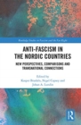 Anti-fascism in the Nordic Countries : New Perspectives, Comparisons and Transnational Connections - Book