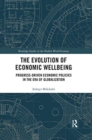 The Evolution of Economic Wellbeing : Progress-Driven Economic Policies in the Era of Globalization - Book