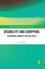 Disability and Shopping : Customers, Markets and the State - Book