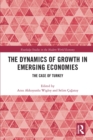 The Dynamics of Growth in Emerging Economies : The Case of Turkey - Book