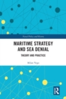 Maritime Strategy and Sea Denial : Theory and Practice - Book