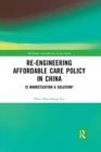 Re-engineering Affordable Care Policy in China : Is Marketization a Solution? - Book