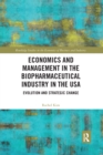 Economics and Management in the Biopharmaceutical Industry in the USA : Evolution and Strategic Change - Book