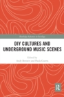DIY Cultures and Underground Music Scenes - Book