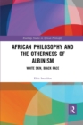 African Philosophy and the Otherness of Albinism : White Skin, Black Race - Book
