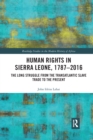 Human Rights in Sierra Leone, 1787-2016 : The Long Struggle from the Transatlantic Slave Trade to the Present - Book