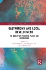 Gastronomy and Local Development : The Quality of Products, Places and Experiences - Book