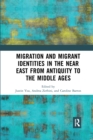 Migration and Migrant Identities in the Near East from Antiquity to the Middle Ages - Book