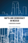 NAFTA and Democracy in Mexico : A Successful Failure? - Book