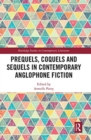 Prequels, Coquels and Sequels in Contemporary Anglophone Fiction - Book