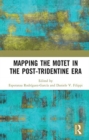 Mapping the Motet in the Post-Tridentine Era - Book