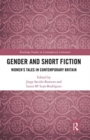 Gender and Short Fiction : Women's Tales in Contemporary Britain - Book