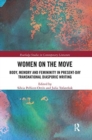 Women on the Move : Body, Memory and Femininity in Present-Day Transnational Diasporic Writing - Book