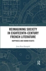 Reimagining Society in 18th Century French Literature : Happiness and Human Rights - Book