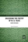 Unlocking the Poetry of W. B. Yeats : Heart Mysteries - Book