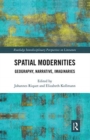 Spatial Modernities : Geography, Narrative, Imaginaries - Book