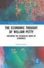 The Economic Thought of William Petty : Exploring the Colonialist Roots of Economics - Book
