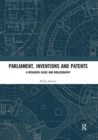 Parliament, Inventions and Patents : A Research Guide and Bibliography - Book