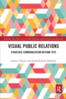 Visual Public Relations : Strategic Communication Beyond Text - Book