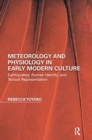 Meteorology and Physiology in Early Modern Culture : Earthquakes, Human Identity, and Textual Representation - Book