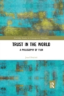 Trust in the World : A Philosophy of Film - Book