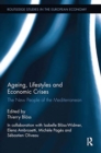 Ageing, Lifestyles and Economic Crises : The New People of the Mediterranean - Book