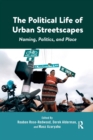 The Political Life of Urban Streetscapes : Naming, Politics, and Place - Book