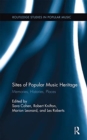 Sites of Popular Music Heritage : Memories, Histories, Places - Book