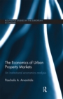 The Economics of Urban Property Markets : An Institutional Economics Analysis - Book