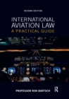 International Aviation Law : A Practical Guide - Book