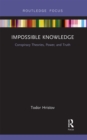 Impossible Knowledge : Conspiracy Theories, Power, and Truth - Book