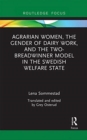 Agrarian Women, the Gender of Dairy Work, and the Two-Breadwinner Model in the Swedish Welfare State - Book