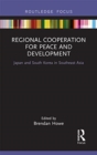 Regional Cooperation for Peace and Development : Japan and South Korea in Southeast Asia - Book