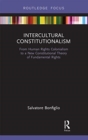 Intercultural Constitutionalism : From Human Rights Colonialism to a New Constitutional Theory of Fundamental Rights - Book